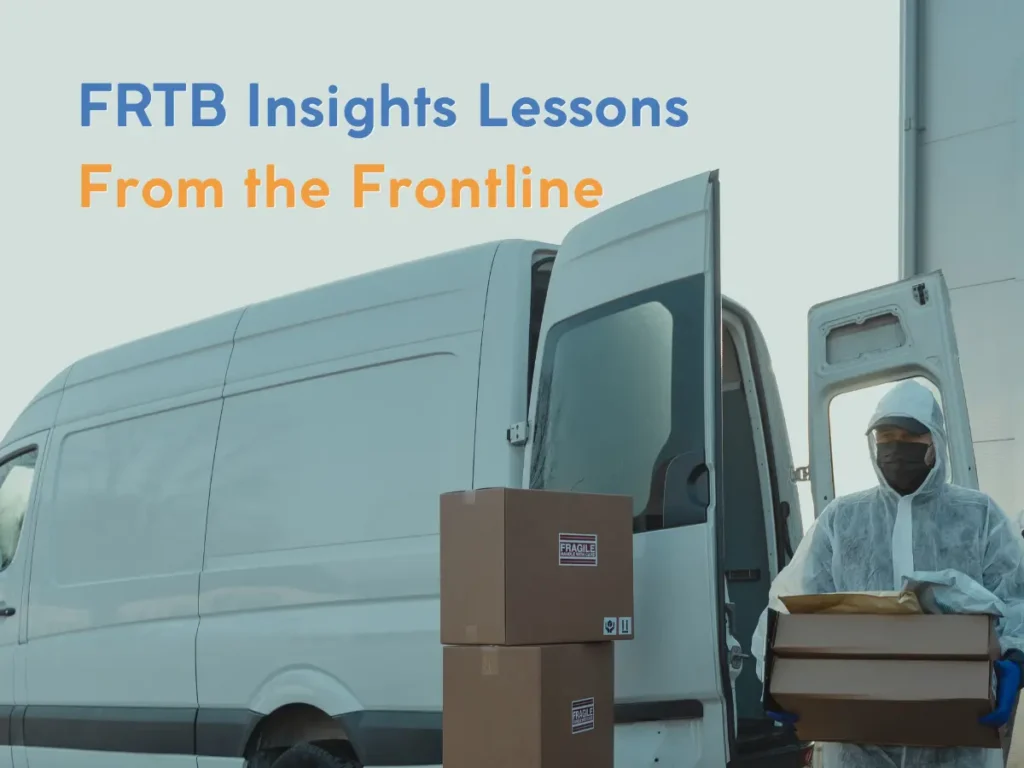 FRTB Delivery Insights: Practical Lessons from the Front Line 