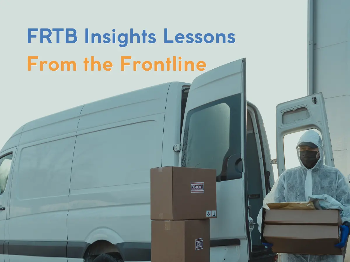 FRTB Delivery Insights: Practical Lessons from the Front Line 
